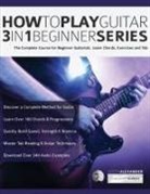 Joseph Alexander, Tim Pettingale - How to Play Guitar 3 in 1 Beginner Series