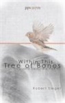 Robert Siegel - Within This Tree of Bones