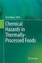 Shu Wang, Shuo Wang - Chemical Hazards in Thermally-Processed Foods