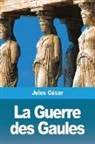Jules César - La Guerre des Gaules