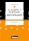 Marvin Jung - Die Sterbehilfe in der Diskussion. Rechtliche Grundlagen und ethische Aspekte nach dem zweiten Weltkrieg
