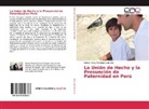 Karina Yenny Manrique Gamarra - La Unión de Hecho y la Presunción de Paternidad en Perú