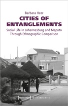 Barbara Heer - Cities of Entanglements