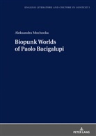 Aleksandra Mochocka - Biopunk Worlds of Paolo Bacigalupi