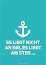 Maritimes Notizbuch (türkis) - Spruch: Es liegt nicht an dir, es liegt am Steg