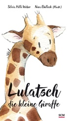 Silvia Hilli Weber, Weber  Silvia Hilli, Nina Dulleck - Lulatsch, die kleine Giraffe