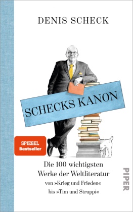 Denis Scheck, Torben Kuhlmann - Schecks Kanon - Die 100 wichtigsten Werke der Weltliteratur - Von »Krieg und Frieden« bis »Tim und Struppi«