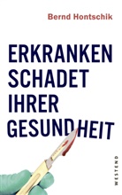 Bernd Hontschik - Erkranken schadet Ihrer Gesundheit