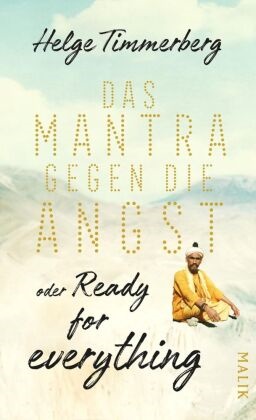 Helge Timmerberg - Das Mantra gegen die Angst oder Ready for everything - Neun Tage in Kathmandu