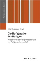 Ronal Hitzler, Ronald Hitzler, Hubert Knoblauch, Werner Schneider u a - Die Refiguration der Religion
