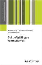 Richar Bärnthaler, Richard Bärnthaler, Veronik Heimerl, Veronika Heimerl, Andrea Novy, Andreas Novy... - Zukunftsfähiges Wirtschaften