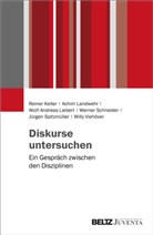 Reine Keller, Reiner Keller, Achi Landwehr, Achim Landwehr, Wolf-A Liebert, Wolf-Andre Liebert... - Diskurse untersuchen