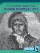 Tracey E Dils, Tracey E. Dils - 12 Questions about the Indian Removal Act