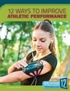 Todd Kortemeier - 12 Ways to Improve Athletic Performance