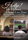 Charleen Montague, Charlene Montague - Help! My Husband Doesn't Love Jesus