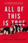 Lygia Day Penaflor - All of This Is True: A Novel