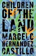 Marcelo Hernandez Castillo, Marcelo Hernandez Castillo - Children of the Land