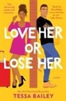 Tessa Bailey, Bailey Tessa - Love Her Or Lose Her