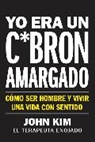 John Kim, Kim John - I Used to Be a Miserable F ck Yo era un c bron amargado Spanish