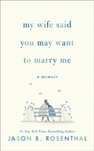 Jason Rosenthal, Jason B. Rosenthal - My Wife Said You May Want to Marry Me