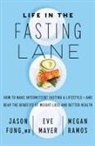 Dr Jason Fung, Dr. Jason Fung, Jason Fung, Eve Mayer, Megan Ramos - Life in the Fasting Lane