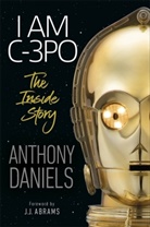 Anthony Daniels - I Am C-3po - The Inside Story