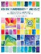 Ana Victoria Calderon, Ana Victoria Calderón - Color Harmony for Artists - How to Transform Inspiration into Beautiful Watercolor Palettes and Paintings