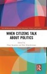 Bert (EDT)/ Saunders Klandermans, Clare (University of Exeter Saunders, Clare Klandermans Saunders, Bert Klandermans, Bert (Vrije Universiteit Amsterdam Klandermans, Klandermans Bert... - When Citizens Talk About Politics