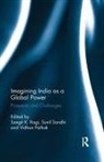 Sangit K. (Professor Ragi, Sangit Kumar (Professor Ragi, Vidhan Pathak, Sangit K Ragi, Sangit K. Ragi, Sunil Sondhi... - Imagining India As a Global Power