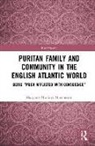 Margaret Manchester, Margaret Muranyi Manchester, Margaret Murányi Manchester, Margaret Murßnyi Manchester - Puritan Family and Community in the English Atlantic World