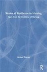 Traynor, Michael Traynor, Michael (Middlesex University Traynor, Traynor Michael - Stories of Resilience in Nursing