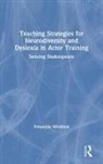 Petronilla Whitfield - Teaching Strategies for Neurodiversity and Dyslexia in Actor Training