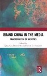 Qing (Durham University Cao, Qing Wu Cao, Qing Cao, Cao Qing, Keyan G. Tomaselli, Doreen Wu - Brand China in the Media