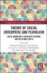 Philippe (EDT)/ Laville Eynaud, Philippe Laville Eynaud, Flor Avelino, Swati Banerjee, Luciane dos Santos, Luciane Lucas dos Santos... - Theory of Social Enterprise and Pluralism