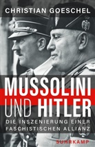 Christian Goeschel - Mussolini und Hitler