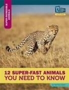 Tammy Gagne - 12 Super-Fast Animals You Need to Know