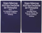Jürgen Habermas - Auch eine Geschichte der Philosophie, 2 Teile