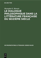Mustapha K Bénouis, Mustapha K. Bénouis - Le dialogue philosophique dans la littérature française du seizième siècle