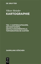 Günter Hake, Viktor Heissler, Günter Hake - Viktor Heissler: Kartographie - Teil 1: Kartenaufnahme, Netzentwürfe, Gestaltungsmerkmale, topographische Karten