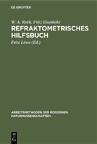 Fritz Eisenlohr, W. A. Roth, Fritz Löwe - Refraktometrisches Hilfsbuch