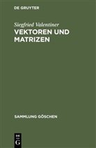 Siegfried Valentiner, Hermann [Mitarb ] König - Vektoren und Matrizen