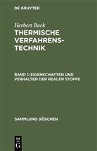 Herbert Bock - Herbert Bock: Thermische Verfahrenstechnik - Band 1: Eigenschaften und Verhalten der realen Stoffe