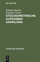 Wilhelm Bahrdt, Roderich Scheer - Stöchiometrische Aufgabensammlung