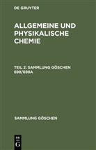 Werner Schulze, Degruyter - Allgemeine und physikalische Chemie - Teil 2: Allgemeine und physikalische§ Chemie. Teil 2