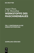 C. M. Meysenbug, Carl M Frhr Meysenbug, August Thum - August Thum; C. M. Meysenbug: Werkstoffe des Maschinenbaues - Teil 1: Einführung in die Werkstoffprüfung