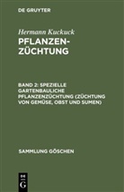 Hermann Kuckuck - Hermann Kuckuck: Pflanzenzüchtung - Band 2: Spezielle gartenbauliche Pflanzenzüchtung (Züchtung von Gemüse, Obst und Sumen)