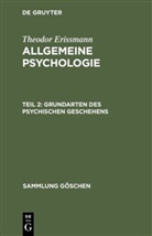 Theodor Erissmann - Theodor Erissmann: Allgemeine Psychologie - Teil 2: Grundarten des psychischen Geschehens
