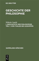 Wilhelm Capelle, Johannes Hirschberger, Bruno Bauch - Geschichte der Philosophie - I: Geschichte der Philosophie, Teil 1: Von Thales bis Leukippos