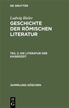 Ludwig Bieler - Ludwig Bieler: Geschichte der römischen Literatur - Teil 2: Die Literatur der Kaiserzeit