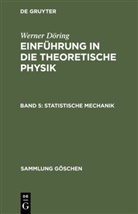 Werner Döring - Werner Döring: Einführung in die theoretische Physik - Band 5: Statistische Mechanik